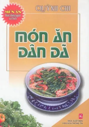 Món Ăn Được Nhiều Người Ưa Thích - Món Ăn Dân Dã (Hình Màu, Giấy Láng) . VH Thông Tin (V.Thư)