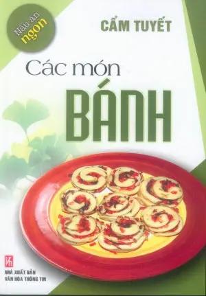Nấu Ăn Ngon - Các Món Bánh (Hình Màu, Giấy Láng) VH Thông Tin (V.Thư)