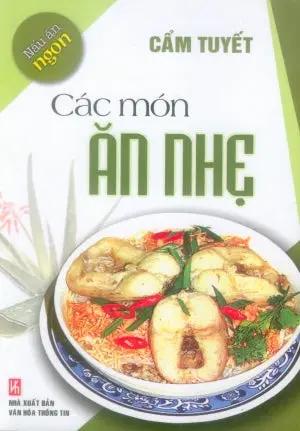 Nấu Ăn Ngon - Các Món Ăn Nhẹ (Hình Màu, Giấy Láng) . VH Thông Tin (V.Thư)