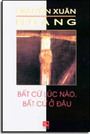 Bất Cứ Lúc Nào , Bất Cứ Ở Ðâu ( Tập Truyện Ngắn ) . Văn