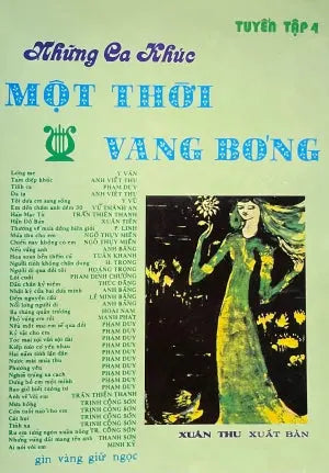 Những Ca Khúc Một Thời Vang Bóng (Tuyển Tập 4) Sách Trước 1975 . Xuân Thu