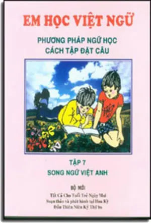 Em Học Việt Ngữ - Quyển 2 Phương Pháp Ngữ Học Cách Đặt Câu (Book 2, Song Ngữ Anh Việt / Bilingual English Vietnamese) Là Quyển 7 Cũ Trung Tâm Việt Ngữ Hồng Bàng USA