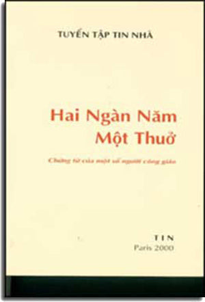 Tuyển Tập Tin Nhà: Hai Ngàn Năm Một Thuở - Chứng Từ Của Một Số Người Công Giáo TIN