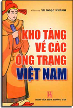 Kho Tàng Về Các Ông Trạng Việt Nam (Kho Tàng Các Ông Trạng Việt Nam) . VH Thông Tin