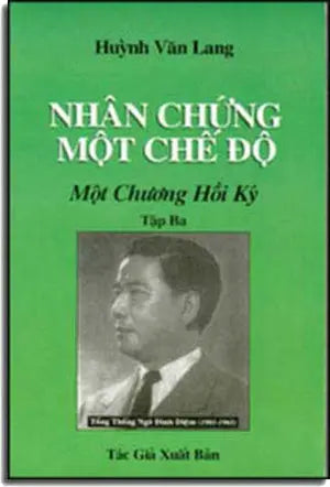 Nhân Chứng Một Chế Ðộ (Tập Ba) . HUYNH VAN LANG