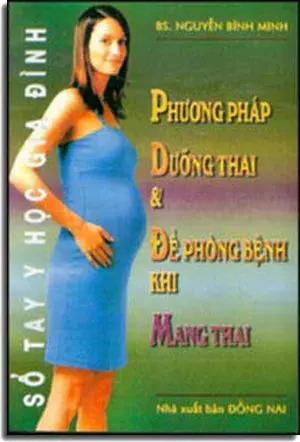 Phương Pháp Dưỡng Thai & Ðề Phòng Khi Mang Thai . DONG NAI