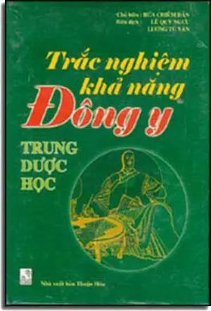 Trắc Nghiệm Khả Năng Ðông Y Trung Dược Học ( Bià Cứng) . THUAN HOA