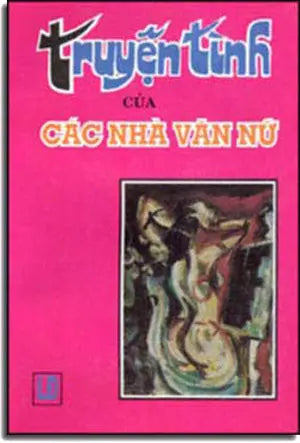 Truyện Tình Của Các Nhà Văn Nữ . LAO DONG