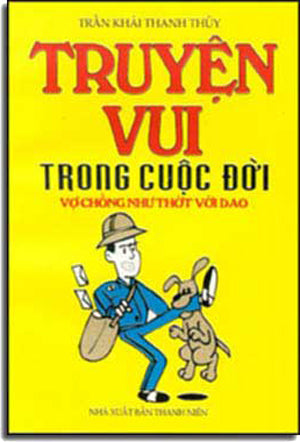 Truyện Vui Trong Cuộc Ðời Vợ Chồng Như Thớt Với Dao . THANH NIEN
