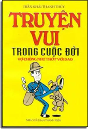 Truyện Vui Trong Cuộc Ðời Vợ Chồng Như Thớt Với Dao . THANH NIEN