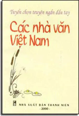 Tuyển Chọn Truyện Ngắn Ðầu Tay - Các Nhà Văn Việt Nam. THANH NIEN