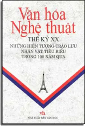 Văn Hóa Nghệ Thuật Thế Kỷ XX Những Hiện Tượng Trào Lưu, Nhân Vật Tiêu Biểu