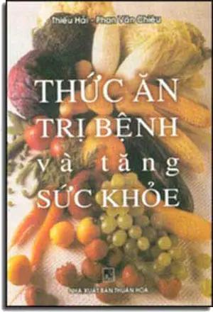 Thức Ăn trị Bệnh Và Tăng Sức Khỏe . THUAN HOA