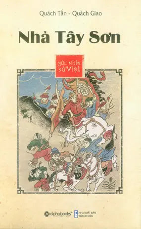 Nhà Tây Sơn - Góc Nhìn Sử Việt.