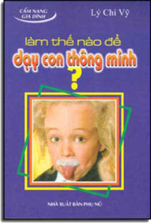 Làm Thế Nào Ðể Dạy Con Thông Minh PHU NU
