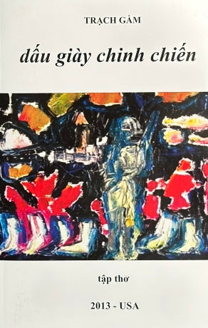 Dấu Giày Chinh Chiến (Tập Thơ) . Tác Giả (Trạch Gầm)