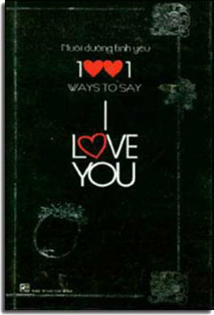 Nuôi dưỡng tình yêu - 1001 Ways To I Say Love You. TP HCM