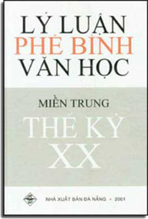 Lý Luận Phê Bình Văn Học Miền Trung Thê Kỷ XX .