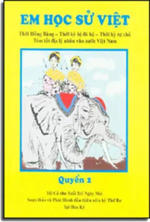 Em Học Sử Việt - Quyển 2 (Em Học Việt Sử Bằng Tranh, Song Ngữ Anh Việt/ Bilingual English Vietnamese) Thời Hồng Bàng, Thời Kỳ Bị Đô Hộ, Thời Kỳ Tự Chủ, Tóm Tắt Địa Lý Nhân Văn Nước Việt Nam Trung Tâm Việt Ngữ Hồng Bàng USA