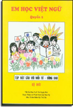 Em Học Việt Ngữ - Quyển 2 . HẾT . Trung Tâm Việt Ngữ Hồng Bàng USA