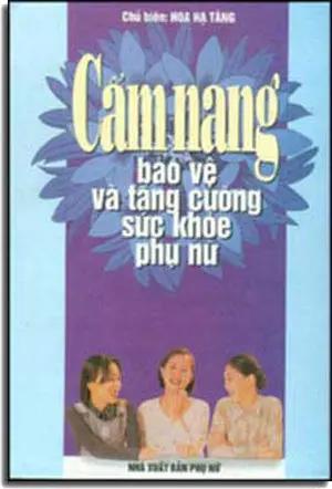 Cẩm Nang Bảo Vệ Và Tăng Cường Sức Khỏe Phụ Nữ ( Bià Cứng) PHU NU
