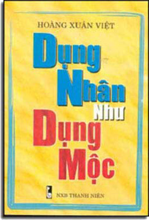 Dụng Nhân Như Dụng Mộc THANH NIEN