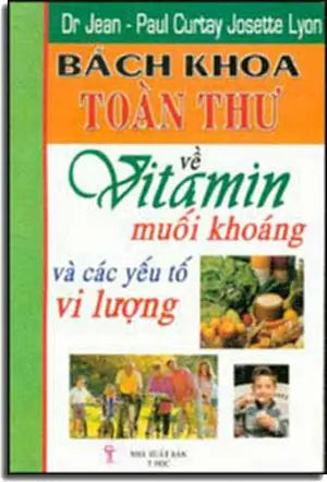 Bách Khoa Toàn Thư Về Vitamin Và Muối Khoáng Y HOC