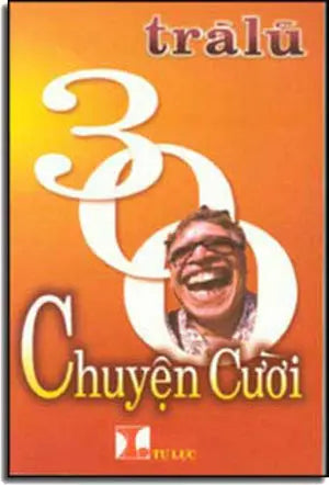 300 Chuyện Cười Trà Lũ ( Tái Bản) . HẾT . Hoa Lư