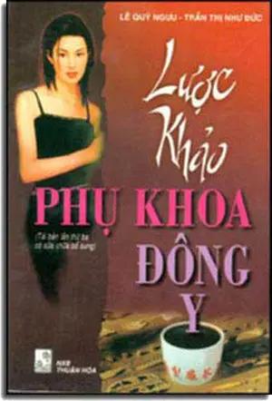 Lược Khảo Phụ Khoa Ðông Y . THUAN HOA