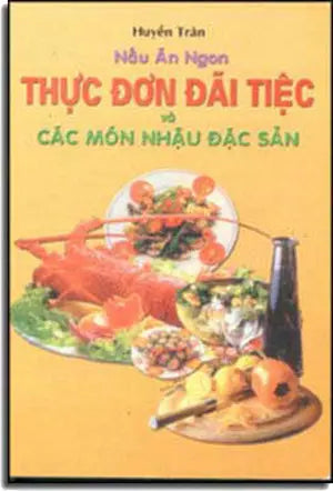 Thực Ðơn Ðãi Tiệc Và Món Nhậu Ðặc Sản . NT PRINTING- LUA HONG