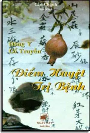 Ðiểm Huyệt Trị Bệnh / hay la y học cổ truyền (CẦN CHÁNH). NGAY NAY