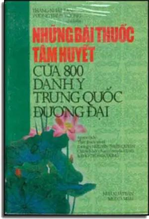 Những Bài Thuốc Tâm huyết Của 800 Danh Y Trung Quốc Ðương Ðại ( Bià Cứng) MUI CA MAU