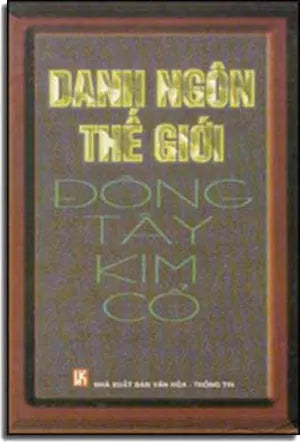 Danh Ngôn Thế Giới Ðông Tây Kim Cổ ( Bià Cứng) .