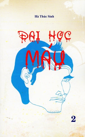 Đại Học Máu - Chuyện Kể Về 1685 Ngày Tù Dưới Chế Độ CSVN (Bộ 2 Cuốn) (Tù Cải Tạo) . Cơ Sở Nhân Văn (Tú Quỳnh. NT Printing)