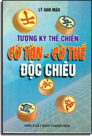 Tượng Kỳ Thế Chiến Cờ Tàn - Cờ Thế Ðộc Chiêu . THANH HOA