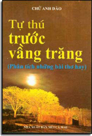 Tự Thú Trước Vầng Trăng (Phân Tích Những Bài Thơ hay) . MUI CA MAU
