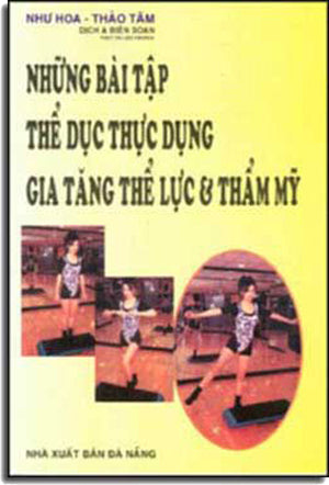 Những Bài Tập Thể Dục Thực Dụng Gia Tăng Thể Lực & Thẩm Mỹ. DA NANG