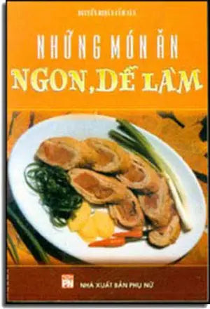 Những Món Ăn Ngon, Dể Làm. PHU NU