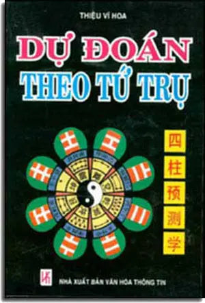 Dụ Ðoán Theo Tứ Trụ (Bìa Mềm) .