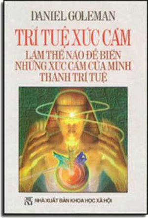 Trí Tuệ Xúc Cảm - Làm Thế Nào Ðể Biến Những Xúc Cảm Của Mình Thành Trí Tuệ (Tái Bản) Trí Tuệ Cảm Xúc . LDXH/ Alpha (KHXH)