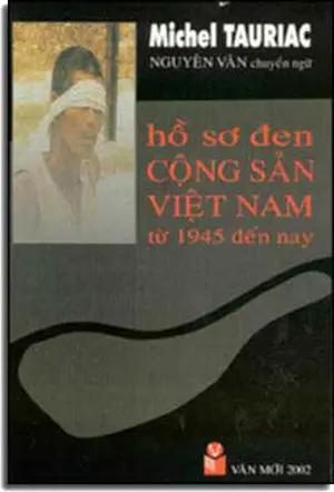 Hồ Sơ Ðen Cộng Sản Việt Nam Từ 1945 Ðến Nay ( Nguyên Tác: Vietnam: Le Dossiernoir Du Communisme) . VAN MOI