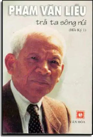 Trả Ta Sông Núi (Hồi Ký 1 - Phạm Văn Liễu) VAN HOA tx (HOUSTON)