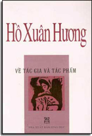 Hồ Xuân Hương Về Tác Giả Và Tác Phẩm. GIAO DUC