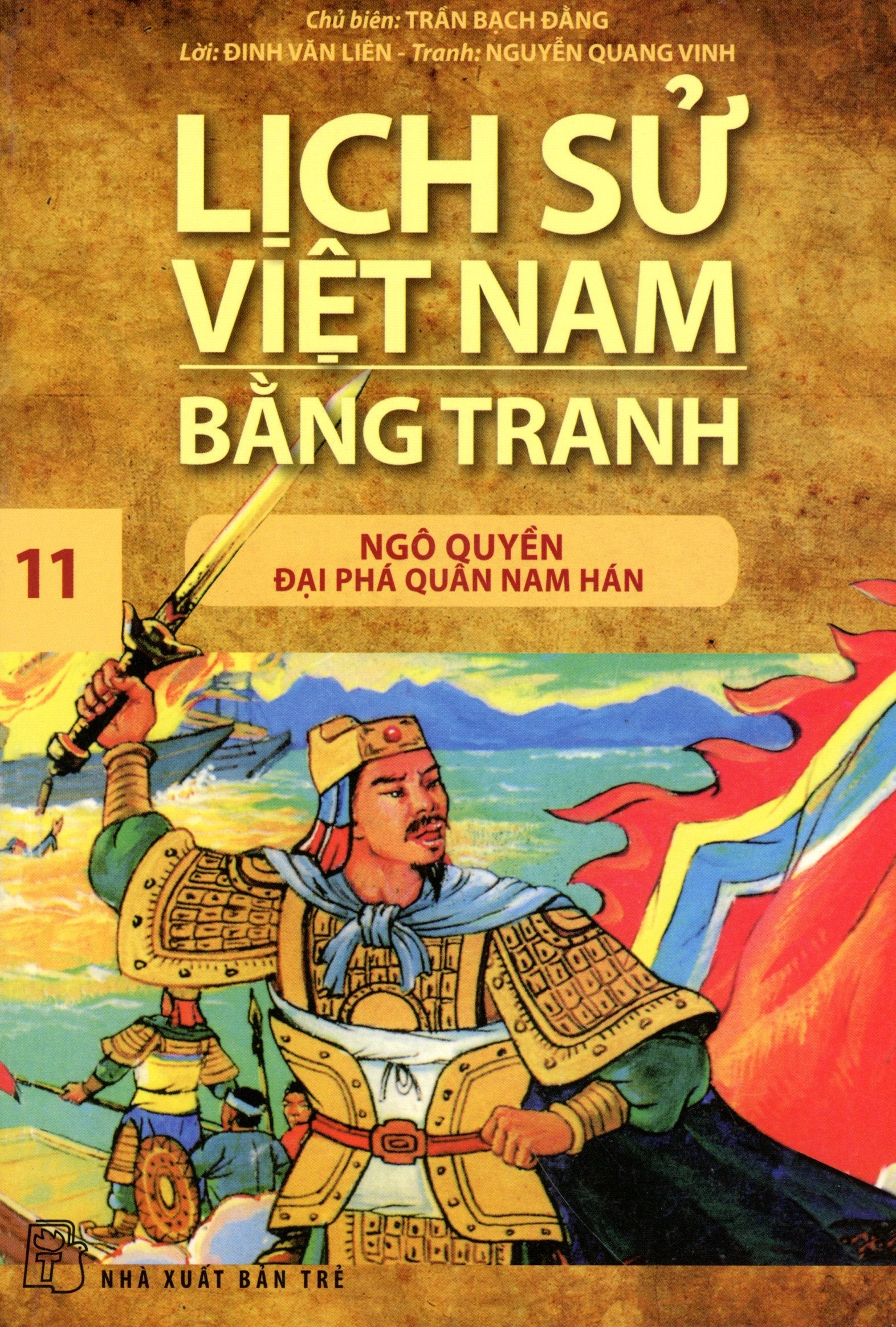 Lịch Sử Việt Nam Bằng Tranh. (Tập 11) - Ngô Quyền Ðại Phá Quân Nam (Việt Sử Bằng Tranh 11/ Lịch Sử Bằng Tranh). TRE