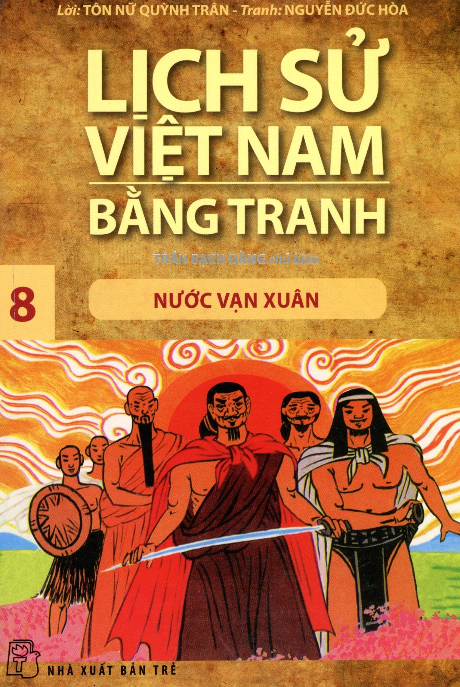 Lịch Sử Việt Nam Bằng Tranh (Tập 8) - Nước Vạn Xuân (Việt Sử Bằng Tranh 8/ Lịch Sử Bằng Tranh). TRE