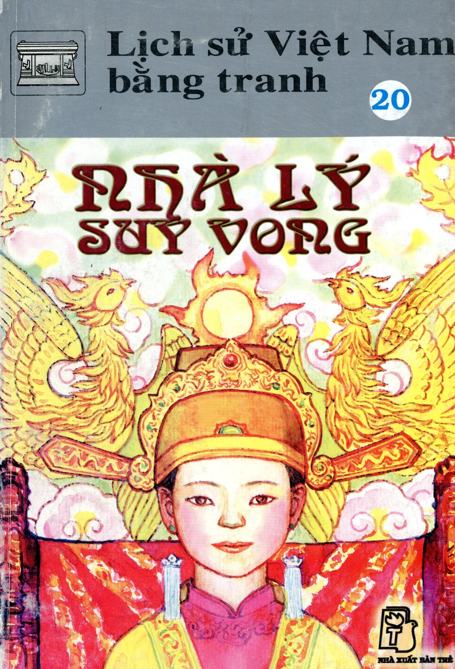 Lịch Sử Việt Nam Bằng Tranh (Tập 20) - Nhà Lý Suy Vong (Việt Sử Bằng Tranh 20/ Lịch Sử Bằng Tranh) . TRE