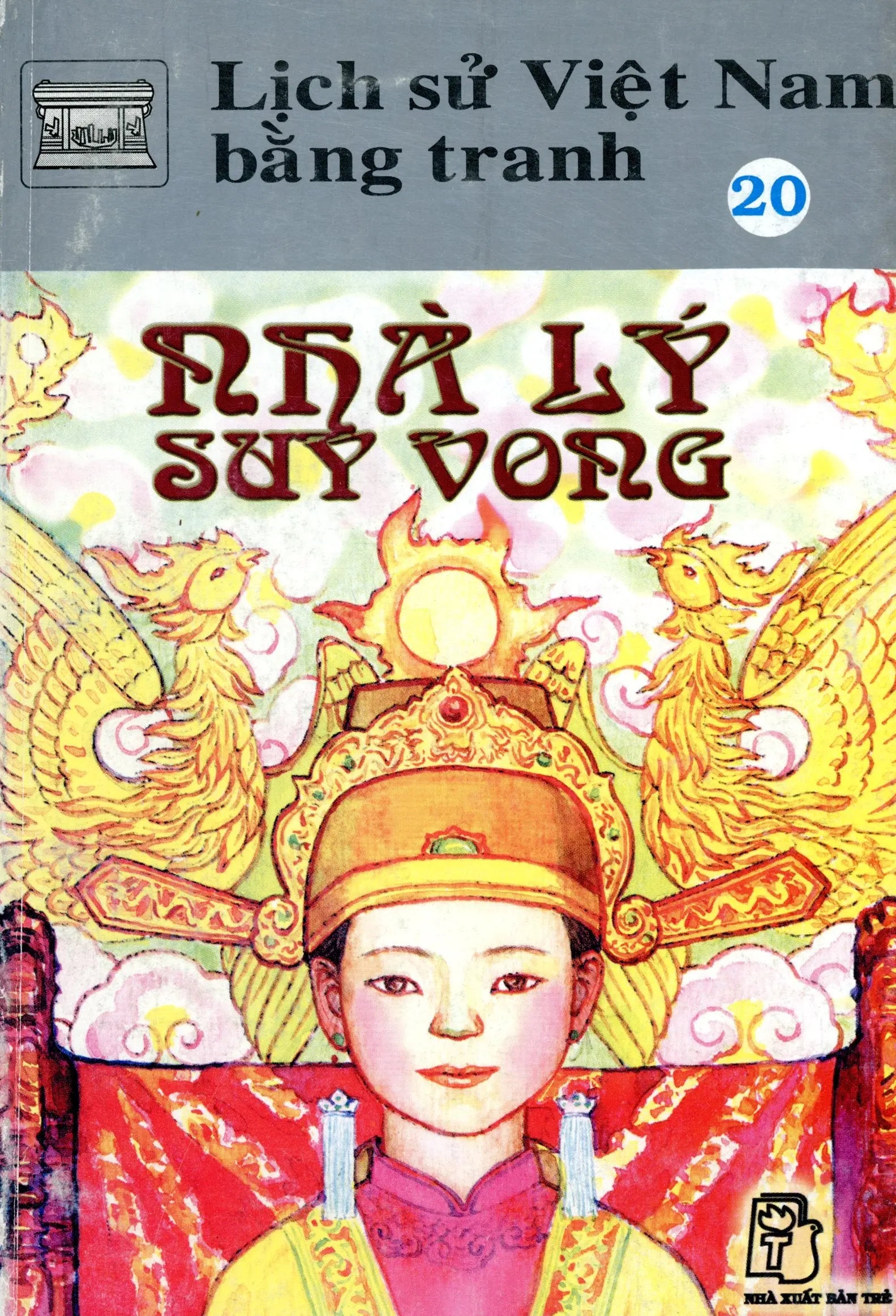 Lịch Sử Việt Nam Bằng Tranh (Tập 20) - Nhà Lý Suy Vong (Việt Sử Bằng Tranh 20/ Lịch Sử Bằng Tranh) . TRE