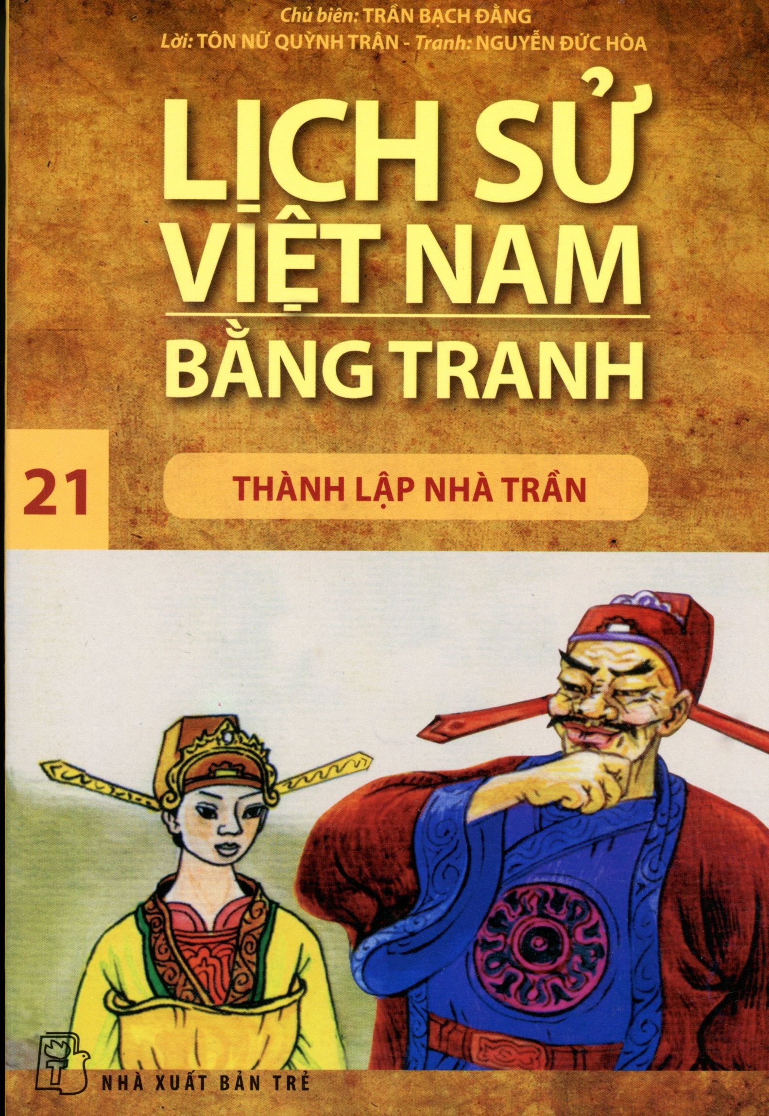 Lịch Sử Việt Nam Bằng Tranh (Tập 21) - Thành Lập Nhà Trần (Việt Sử Bằng Tranh 21/ Lịch Sử Bằng Tranh). TRE