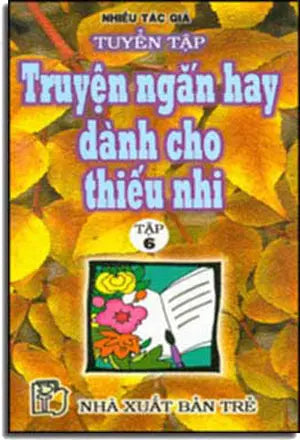 Tuyển Tập Truyện Ngắn Hay Dành Cho Thiếu Nhi (Tập 6) TRE