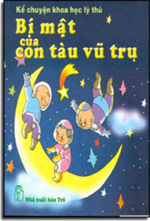 Kể Chuyện Khoa Học Lý Thú - Bí Mật Của Con Tàu Vũ Trụ TRE